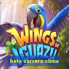 beto carrero clima